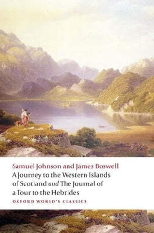 A Journey to the Western Islands of Scotland and the Journal of a Tour to the Hebrides (Oxford World's Classics) by Samuel Johnson & James Boswell