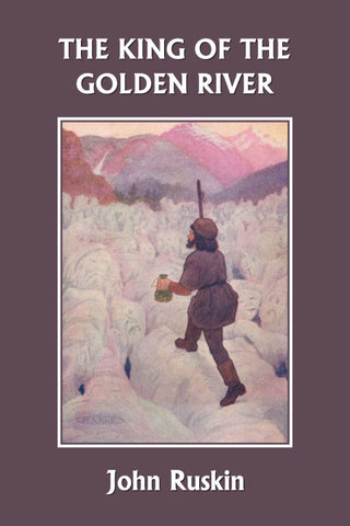 The King of the Golden River by John Ruskin (Yesterday's Classics)