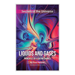 Liquids and Gases: Principles of Fluid Mechanics (Secrets of the Universe #1)
