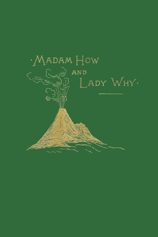 Madam How and Lady Why by Charles Kingsley (Yesterday's Classics)