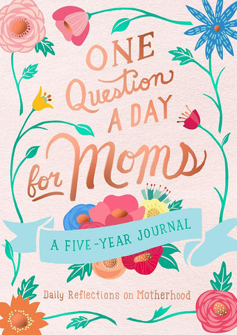 One Question a Day for Moms: A Five-Year Journal: Daily Reflections on Motherhood