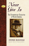 Never Give in: The Extraordinary Character of Winston Churchill (Leaders in Action)