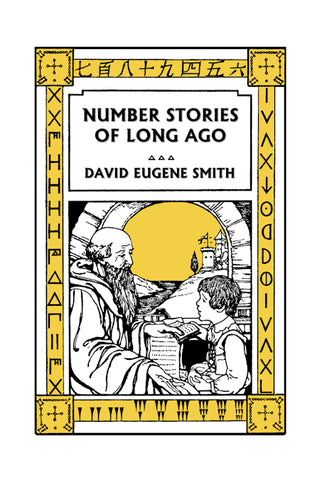 Number Stories of Long Ago by David Eugene Smith (Yesterday's Classics)