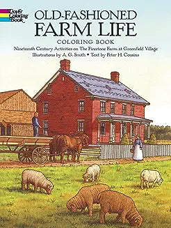 Old-Fashioned Farm Life Coloring Book: Nineteenth Century Activities on the Firestone Farm at Greenfield Village