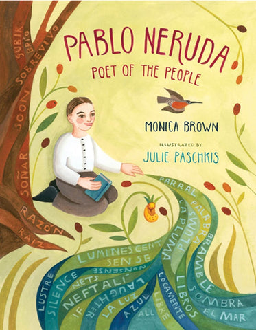 Pablo Neruda: Poet of the People by Monica Brown