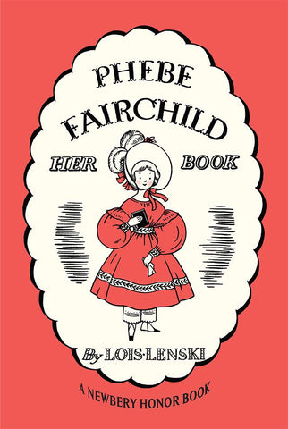 Phebe Fairchild: Her Book by Lois Lenski