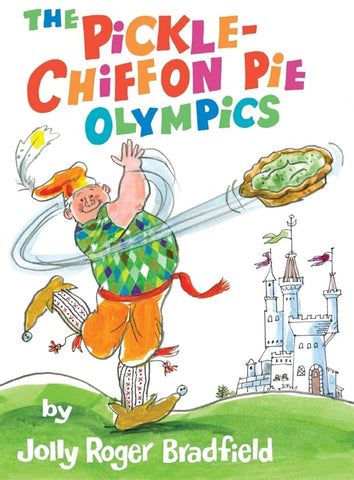 The Pickle-Chiffon Pie Olympics by Jolly Roger Bradfield