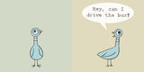 Don't Let the Pigeon Drive the Bus by Mo Willems