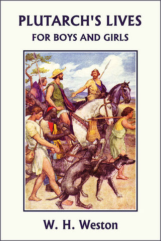 Plutarch's Lives for Boys and Girls by W. H. Weston (Yesterday's Classics)