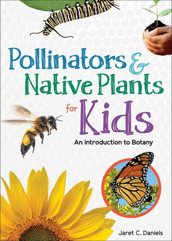 Pollinators & Native Plants for Kids: An Introduction to Botany (Simple Introductions to Science)