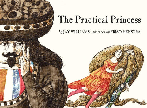 The Practical Princess by Jay Williams, Friso Henstra