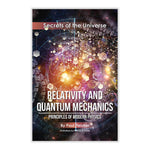Relativity and Quantum Mechanics: Principles of Modern Physics (Secrets of the Universe #4)