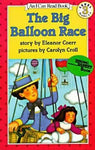 The Big Balloon Race (I Can Read Level 3) by Eleanor Coerr