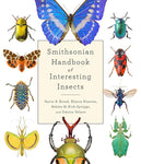 Smithsonian Handbook of Interesting Insects by Blanca Huertas