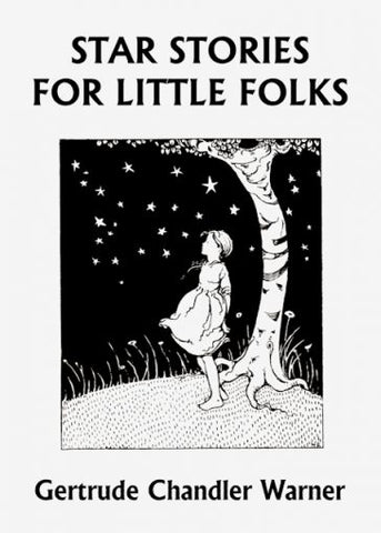 Star Stories for Little Folks by Gertrude Chandler Warner (Yesterday's Classics)