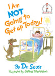 I Am Not Going to Get Up Today! by Dr. Suess