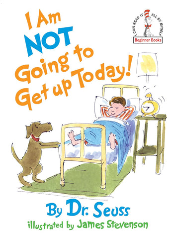 I Am Not Going to Get Up Today! by Dr. Suess