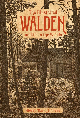 The Illustrated Walden or, Life in the Woods by Henry David Thoreau