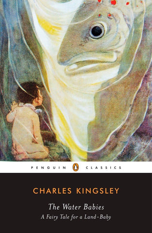 The Water-Babies: A Fairy Tale for a Land-Baby (Penguin Classics) by Charles Kingsley