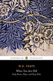 When You Are Old: Early Poems and Fairy Tales by W B Yeats