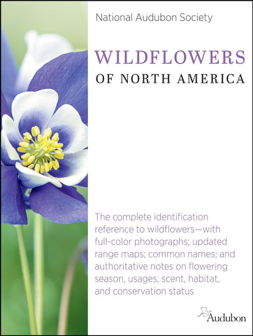 National Audubon Society Wildflowers of North America: The Complete Identification Reference
