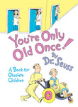 You're Only Old Once!: A Book for Obsolete Children: 30th Anniversary Edition