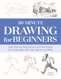 30-Minute Drawing for Beginners: Easy Step-By-Step Lessons & Techniques
