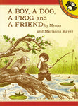 A Boy, A Dog, A Frog, and a Friend by Mercer and Marianna Mayer