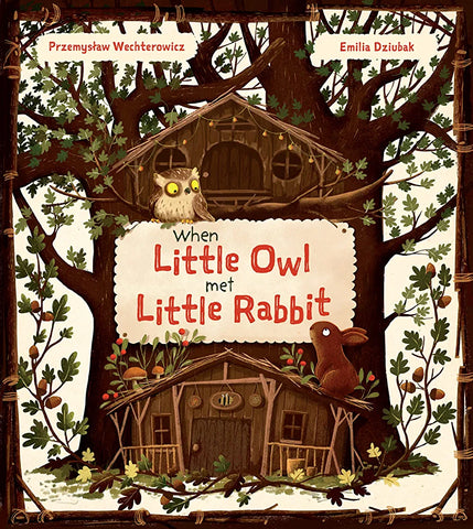 When Little Owl Met Little Rabbit by Przemystaw and Emila Dziubak