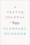 Flannery O'Conner: A Prayer Journal