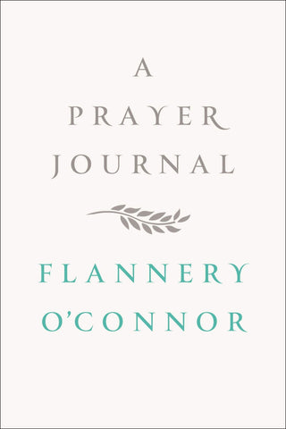 Flannery O'Conner: A Prayer Journal