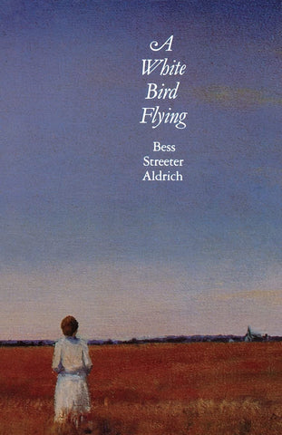 White Bird Flying by Bess Streeter Aldrich