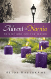 Advent in Narnia: Reflections for the Season by Heidi Haverkamp