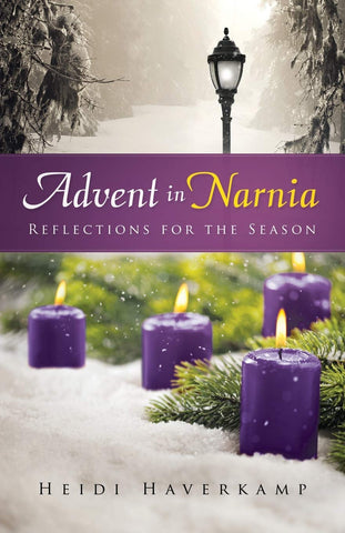 Advent in Narnia: Reflections for the Season by Heidi Haverkamp