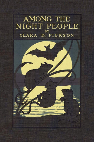 Among the Night People by Clara Dillingham Pierson (Yesterday's Classics)