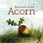 Because of an Acorn by Lola and Adam Shaefer