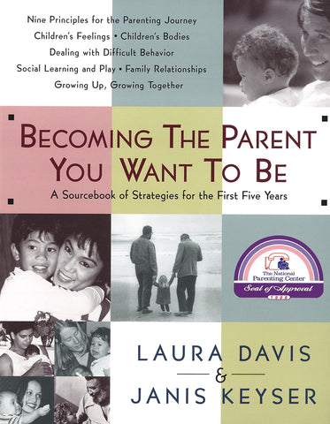 Becoming the Parent You Want to Be by Laura Davis and Janis Keyser