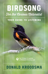Birdsong for the Curious Naturalist: Your Guide to Listening by Donald Kroodsma