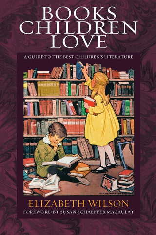 Books Children Love: A Guide to the Best Children's Literature by Elizabeth Laraway Wilson