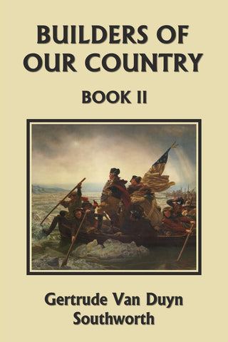 Builders of Our Country, Book II by Gertrude Van Duyn Southworth (Yesterday's Classics)