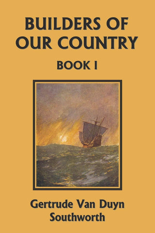Builders of Our Country, Book I by Gertrude Van Duyn Southworth (Yesterday's Classics)