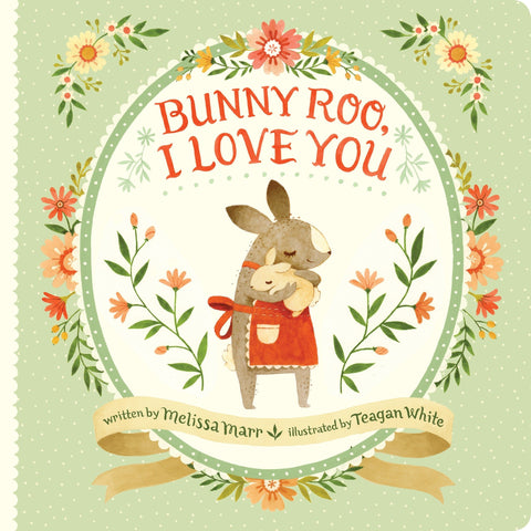Bunny Roo, I Love You by Melissa Marr, Teagan White