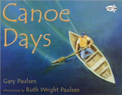 Canoe Days by Gary and Ruth Wright Paulsen