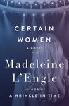 Certain Women by Madeleine L'Engle
