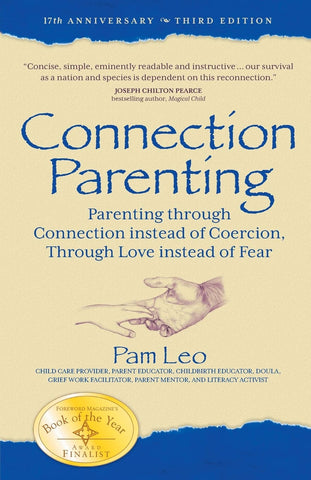 Connection Parenting: Parenting Through Connection Instead of Coercion, Through Love Instead of Fear