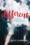 Different: The Story of an Outside-The-Box Kid and the Mom Who Loved Him by Sally & Nathan Clarkson