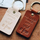 All Good Things Are Wild & Free Double Sided Leather Keychain