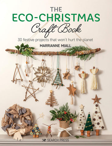 The Eco-Christmas Craft Book: 30 Stylish Festive Projects That Wont Hurt the Planet