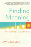 Finding Meaning: The Sixth Stage of Grief by David Kessler