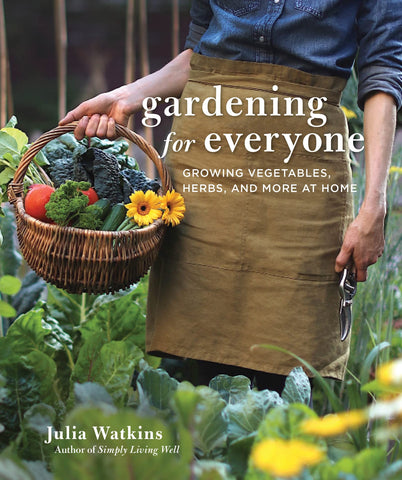 Gardening for Everyone: Growing Vegetables, Herbs, and More at Home by Julia Watkins